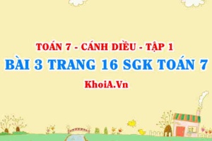 Bài 3 trang 16 SGK Toán 7 tập 1 Cánh Diều